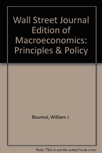 Wall Street Journal Edition of Macroeconomics: Principles & Policy (9780030317248) by Boumol, William J.