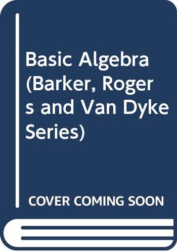 Stock image for Basic Algebra (Barker, Rogers and Van Dyke Series) for sale by HPB-Red