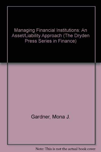 9780030326882: Managing Financial Institutions: An Asset/Liability Approach (The Dryden Press Series in Finance)