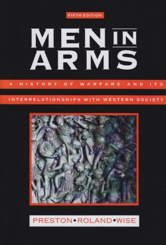 Stock image for Men in Arms : A History of Warfare and Its Interrelationships with Western Society for sale by Better World Books