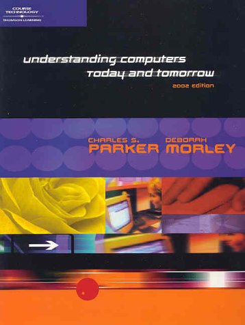 Understanding Computers: Today and Tomorrow 2002 Edition (9780030334368) by Deborah Morley; Brett Miketta; Charles Parker