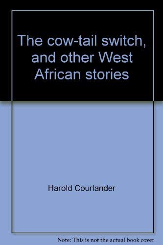 Beispielbild fr The cow-tail switch, and other West African stories zum Verkauf von POQUETTE'S BOOKS