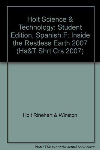Stock image for Holt Science & Technology: Student Edition, Spanish F: Inside the Restless Earth 2007 (Spanish Edition) for sale by Poverty Hill Books