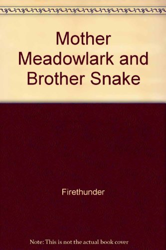 9780030360503: Mother Meadowlark and Brother Snake [Hardcover] by Firethunder