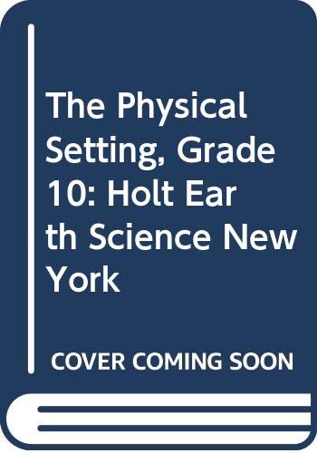 9780030363696: The Physical Setting, Grade 10: Holt Earth Science New York