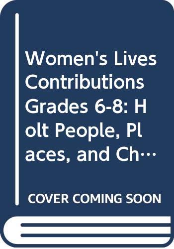 Women's Lives Contributions Grades 6-8: Holt People, Places, and Change: An Introduction to World Studies (People Places & Chg 2005) (9780030374876) by Hrw