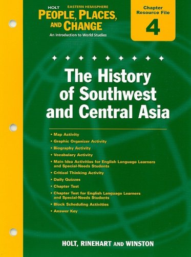 Holt Eastern Hemisphere People, Places, and Change Chapter 4 Resource File: The History of Southwest and Central Asia (9780030375880) by Holt, Rinehart And Winston