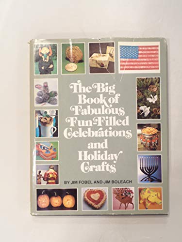 Stock image for The Big Book of Fabulous, Fun-Filled Celebrations and Holiday Crafts for sale by ThriftBooks-Atlanta
