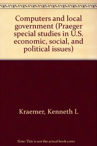 9780030408465: Computers and local government (Praeger special studies in U.S. economic, social, and political issues)