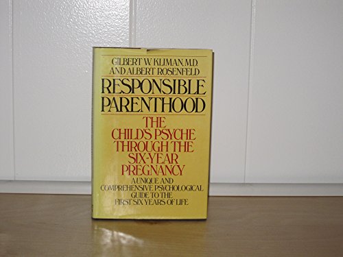 9780030409516: Responsible Parenthood, the Child's Psyche Through the Six-Year Pregnancy, 1st, First Edition