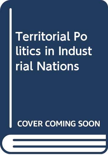 Imagen de archivo de Territorial Politics in Industrial Nations a la venta por Better World Books: West