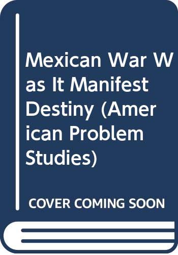 9780030411809: The Mexican War : Was It Manifest Destiny?