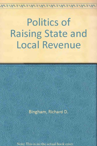 9780030414718: Politics of Raising State and Local Revenue