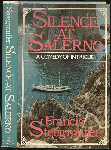 Silence at Salerno: A Comedy of Intrigue (9780030416415) by Steegmuller, Francis