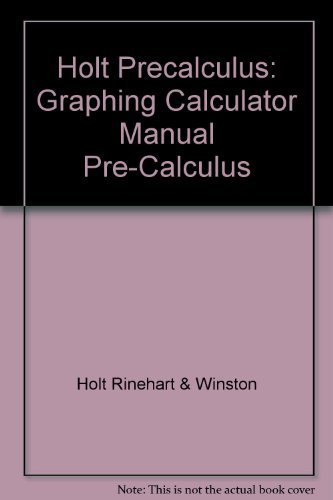 Holt Precalculus: A Graphing Approach: Graphing Calculator Manual (9780030416521) by HOLT, RINEHART AND WINSTON