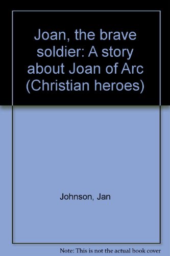 9780030416668: Joan, the brave soldier: A story about Joan of Arc (Christian heroes)