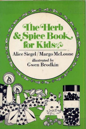 Stock image for The Herb & Spice Book for Kids: Gifts to Make, Crazy Cure-Alls, Food Recipes, Growing Herbs for sale by ThriftBooks-Atlanta