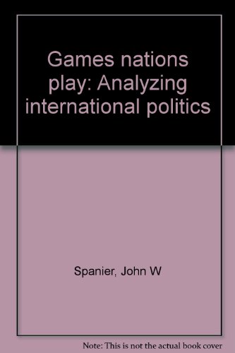 Games nations play: Analyzing international politics (9780030417412) by Spanier, John W