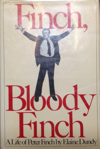 Stock image for Finch, Bloody Finch: A Life of Peter Finch for sale by Wonder Book