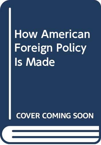Imagen de archivo de How American Foreign Policy Is Made a la venta por Wonder Book