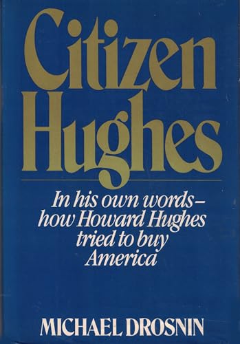 Beispielbild fr Citizen Hughes : In His Own Words-How Howard Hughes Tried to Buy America zum Verkauf von Better World Books