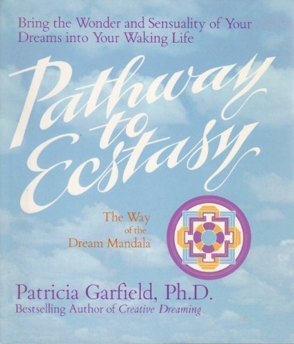 Stock image for Pathway to Ecstasy : The Way of the Dream Mandala for sale by Better World Books