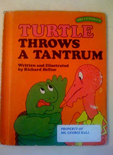 Turtle Throws a Tantrum (Sweet Pickles Series) (9780030420610) by Richard Hefter