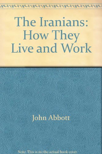 Imagen de archivo de The Iranians: How They Live and Work (Rinehart Suspense Novel) a la venta por HPB-Ruby