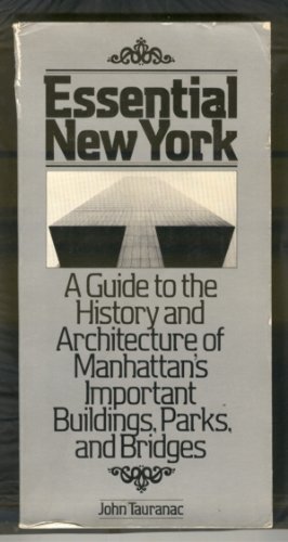 Stock image for Essential New York: A Guide to the History and Architecture of Manhattan's Important Buildings, Parks, and Bridges for sale by HPB Inc.