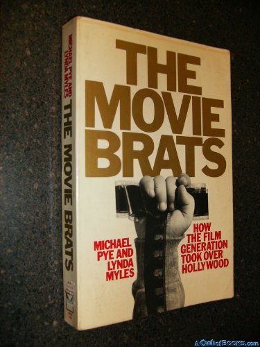 The Movie Brats: How the Film Generation Took over Hollywood (9780030426766) by Pye, Michael; Myles, Linda