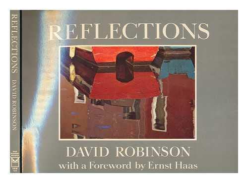 Reflections / David Robinson ; with a foreword by Ernst Haas.