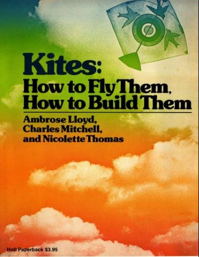 Stock image for Kites: How to Fly Them, How to Build Them for sale by G.J. Askins Bookseller