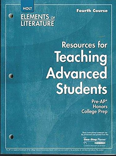 Imagen de archivo de Resources for Teaching Advanced Students, Holt Elements of Literature, Fourth Course (Pre-AP, Honors, College Prep) a la venta por Nationwide_Text