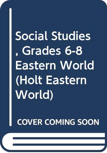 Holt Social Studies: Eastern World: Student Edition 2007 (9780030436024) by HOLT, RINEHART AND WINSTON