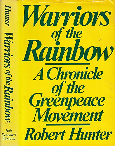 9780030437366: Warriors of the rainbow: A chronicle of the Greenpeace movement