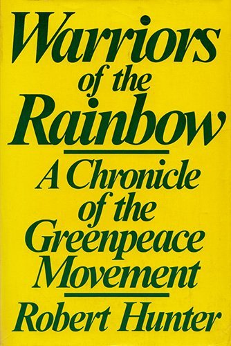 Stock image for Warriors of the Rainbow: A Chronicle of the Greenpeace Movement for sale by Front Cover Books