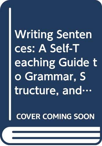 9780030438561: Writing Sentences: A Self-teaching Guide to Grammar, Structure and Sentence Combining
