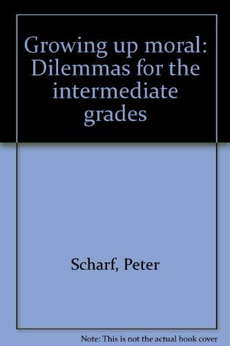 Stock image for Growing Up Moral: Dilemmas for the Intermediate Grades for sale by Robinson Street Books, IOBA