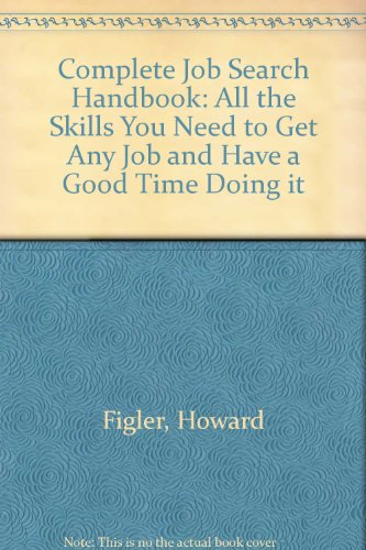 9780030441264: The Complete Job-Search Handbook: All the Skills You Need to Get Any Job and Have a Good Time Doing It