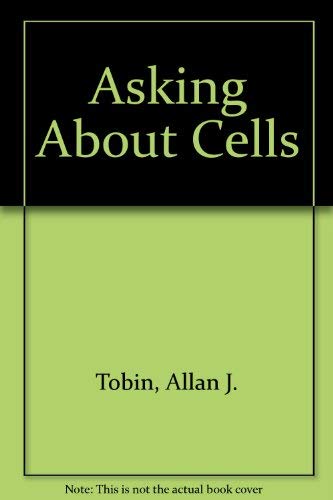 Asking About Cells (9780030444685) by Tobin, Allan J.; Morel, Richard E.