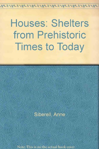 Houses: Shelters from Prehistoric Times to Today (9780030446566) by Siberell, Anne