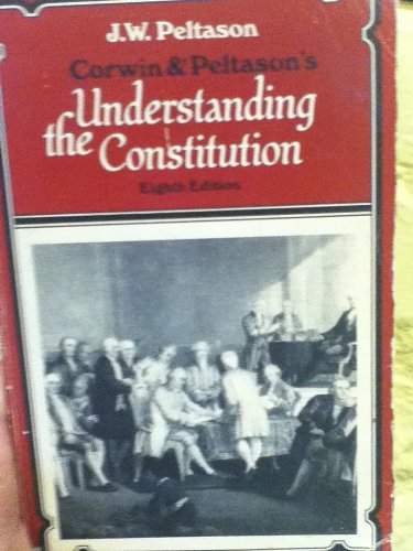 Imagen de archivo de Corwin & Peltason's Understanding the Constitution a la venta por Bank of Books