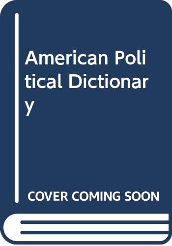 Imagen de archivo de The American Political Dictionary a la venta por Top Notch Books