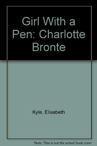 Stock image for Girl with a Pen: Charlotte Bronte for sale by Better World Books
