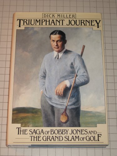 Stock image for Triumphant Journey: The Saga of Bobby Jones and the Grand Slam of Golf for sale by Wonder Book
