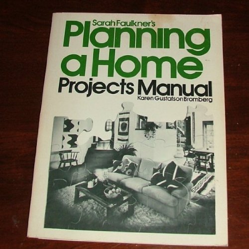 Imagen de archivo de Sarah Faulkner's Planning a Home: Projects Manual a la venta por Wonder Book