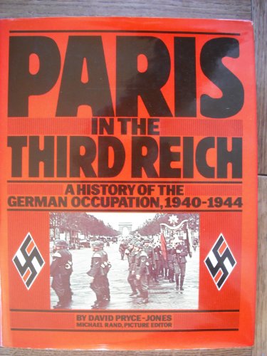 Beispielbild fr Paris in the Third Reich: A History of the German Occupation, 1940-1944 zum Verkauf von Wonder Book