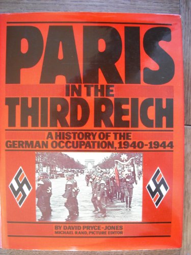 9780030456213: Paris in the Third Reich : A History of the German Occupation, 1940-1944