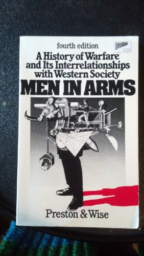 Imagen de archivo de Men in arms: A history of warfare and its interrelationships with Western society a la venta por Wonder Book