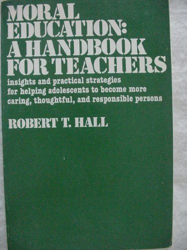 Stock image for Moral education: A handbook for teachers : insights and practical strategies for helping adolescents to become more caring, thoughtful, and responsible persons for sale by Redux Books